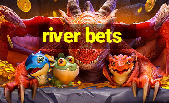 river bets