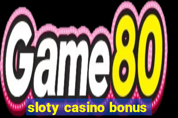 sloty casino bonus