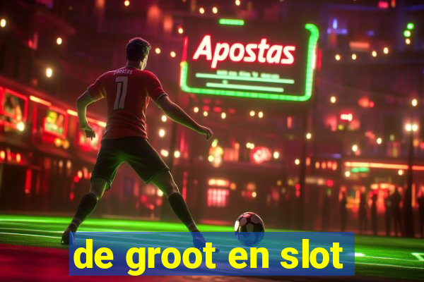 de groot en slot