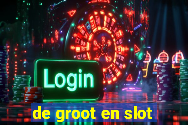 de groot en slot