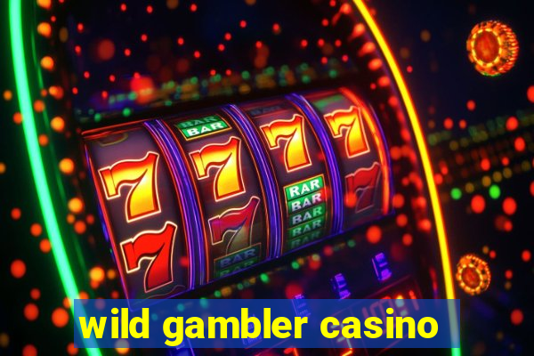 wild gambler casino