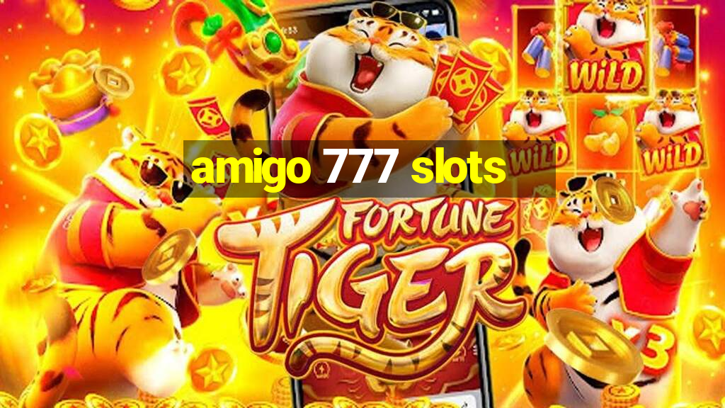 amigo 777 slots