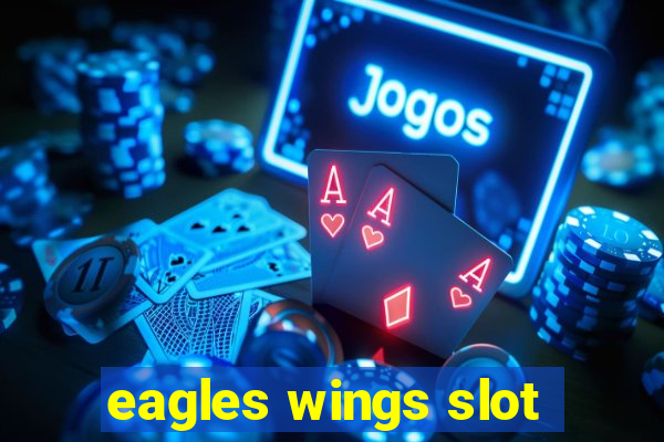 eagles wings slot