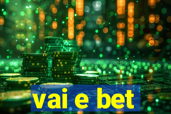 vai e bet