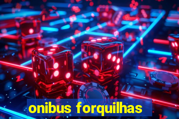 onibus forquilhas