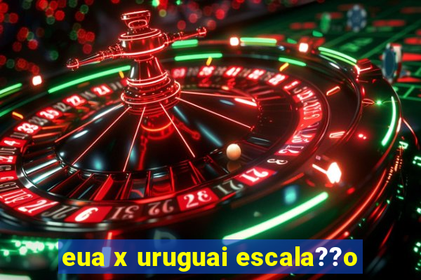 eua x uruguai escala??o