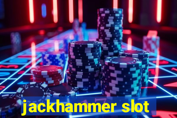 jackhammer slot