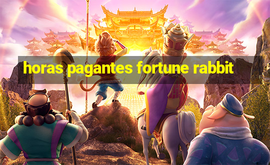 horas pagantes fortune rabbit