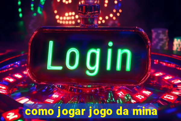 como jogar jogo da mina