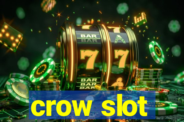 crow slot