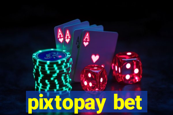 pixtopay bet