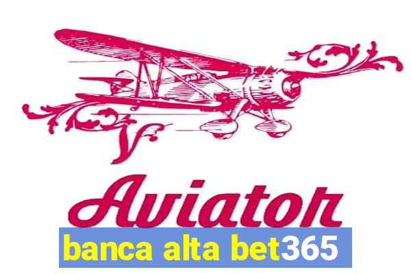 banca alta bet365