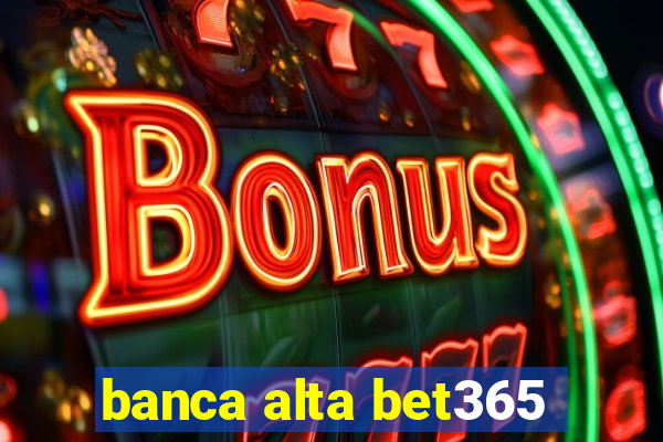 banca alta bet365