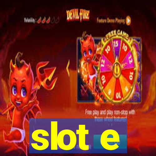 slot e