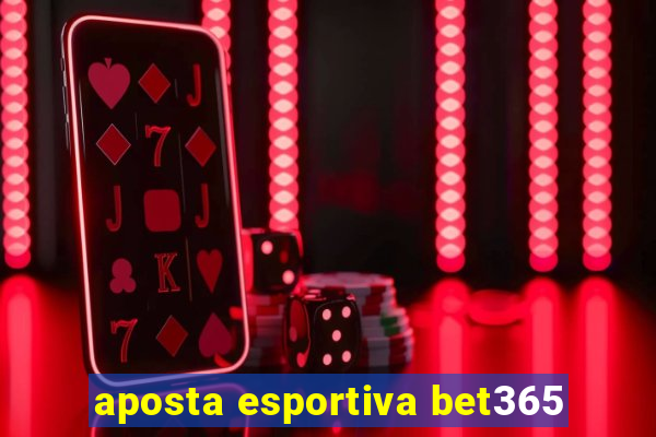 aposta esportiva bet365