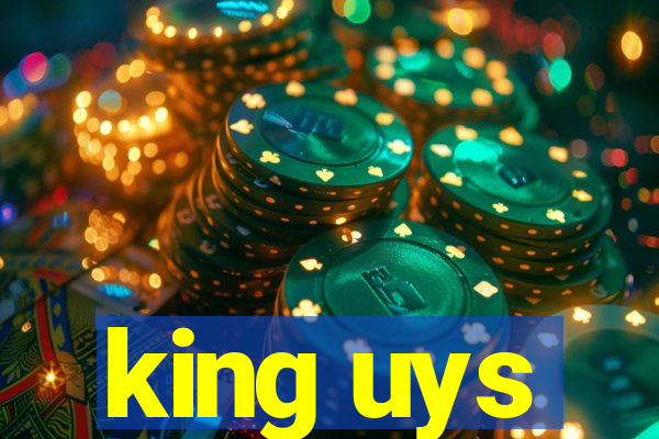 king uys