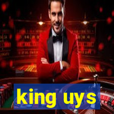 king uys