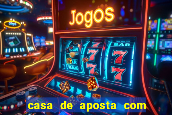 casa de aposta com bonus sem deposito