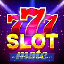 slot 777 win é confiável