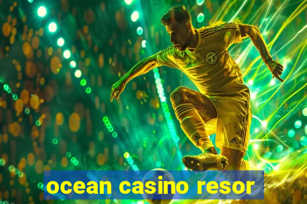 ocean casino resor