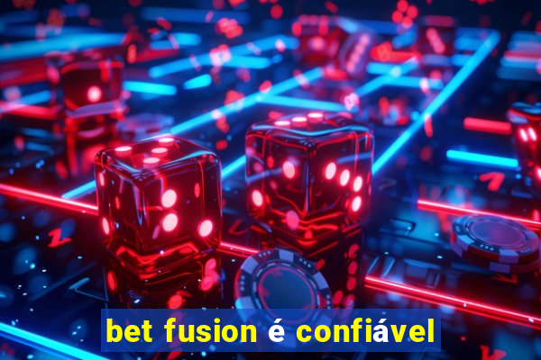 bet fusion é confiável