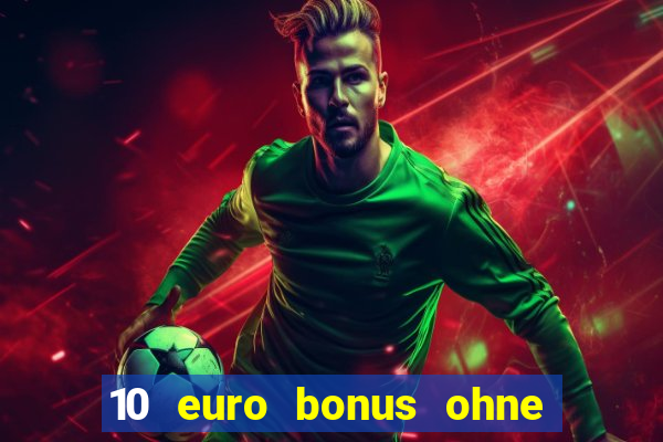 10 euro bonus ohne einzahlung casino 2023