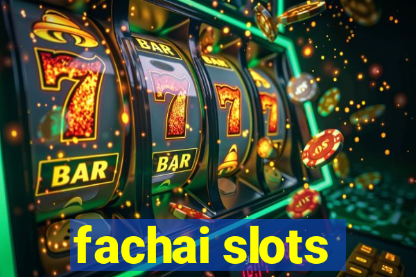 fachai slots