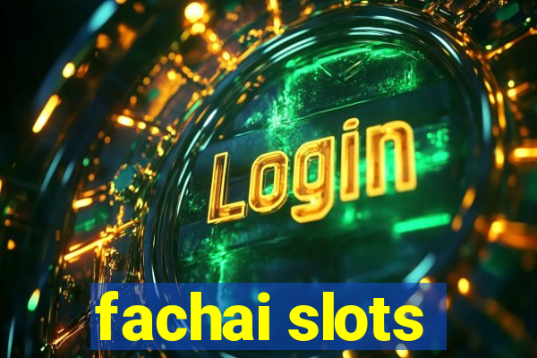 fachai slots