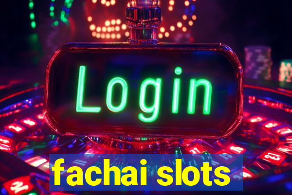 fachai slots