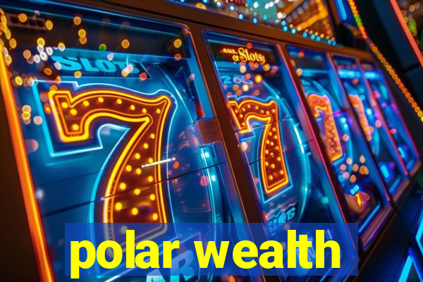 polar wealth