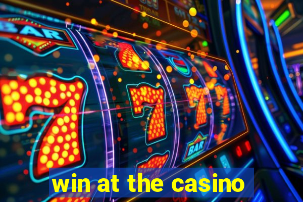 win at the casino