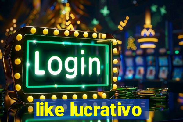 like lucrativo