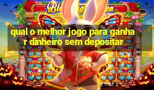 qual o melhor jogo para ganhar dinheiro sem depositar