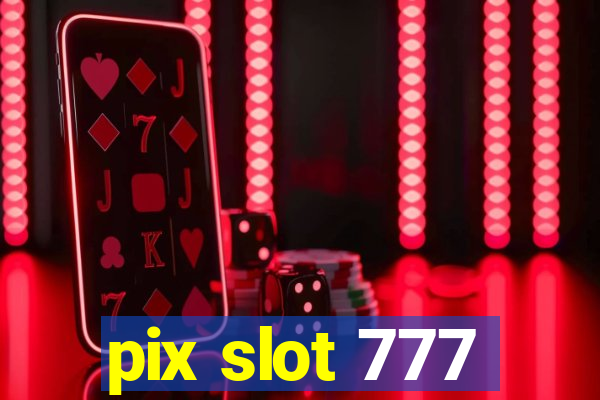 pix slot 777