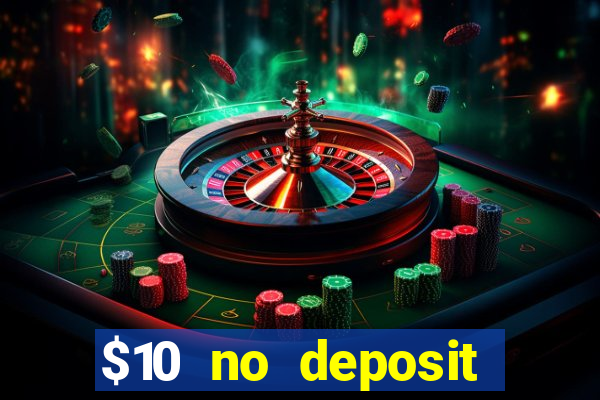 $10 no deposit mobile casino