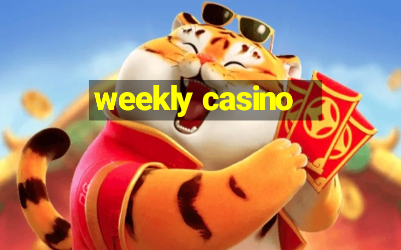 weekly casino