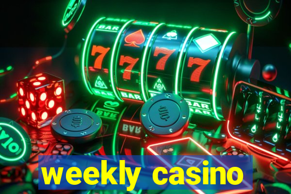 weekly casino