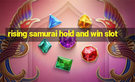 rising samurai hold and win slot