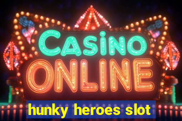 hunky heroes slot