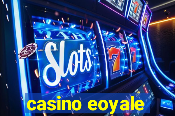 casino eoyale