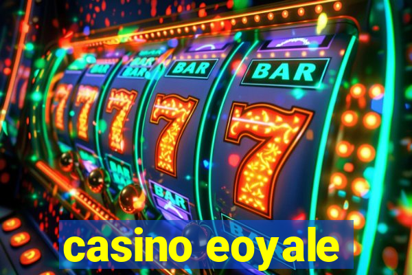 casino eoyale