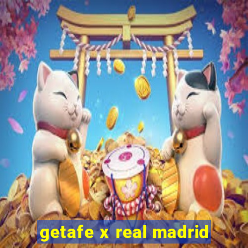 getafe x real madrid