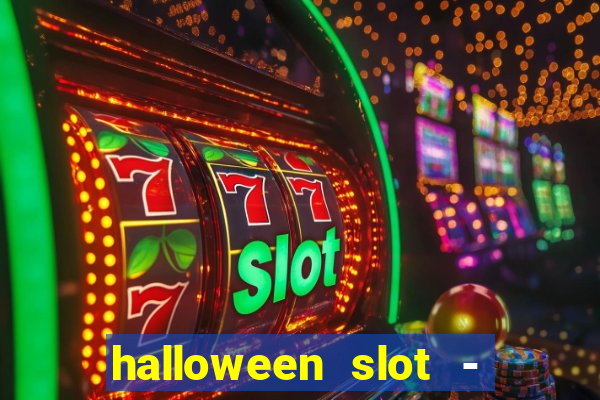 halloween slot - ca?a niquel