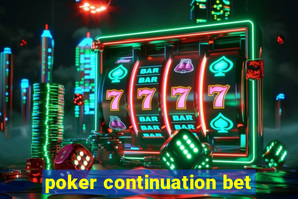 poker continuation bet