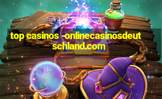 top casinos -onlinecasinosdeutschland.com