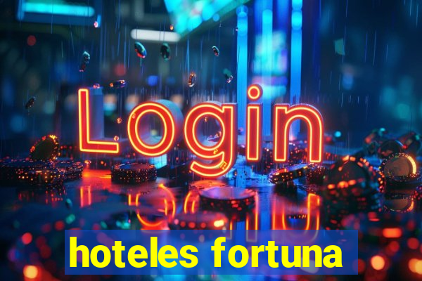 hoteles fortuna