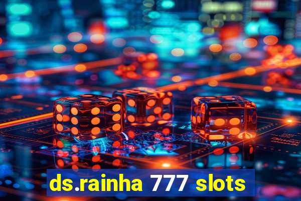 ds.rainha 777 slots