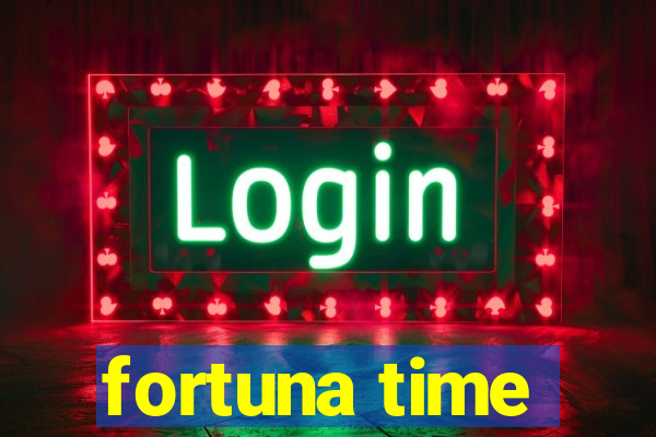 fortuna time