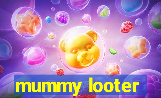 mummy looter