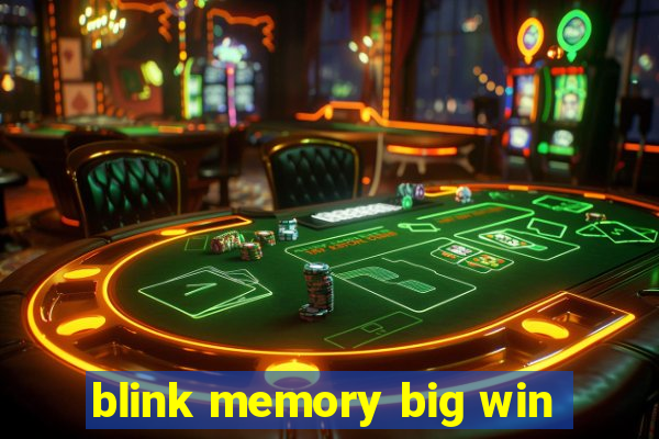 blink memory big win